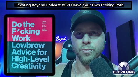 CARVE YOUR OWN F CKING PATH Elevating Beyond Podcast 271