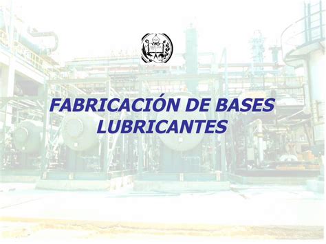 Pdf Fabricaci N De Bases Lubricantes Webdelprofesor Ula Ve