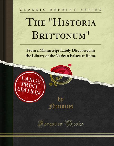 The Historia Brittonum From A Manuscript Lately Discovered In The