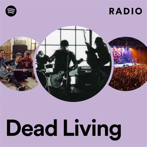 Dead Living Radio Playlist By Spotify Spotify