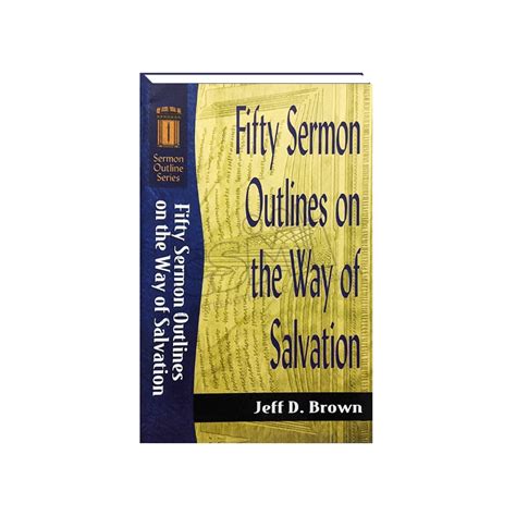 Sermon Outline Series Fifty Sermon Outlines On The Way Of Salvation