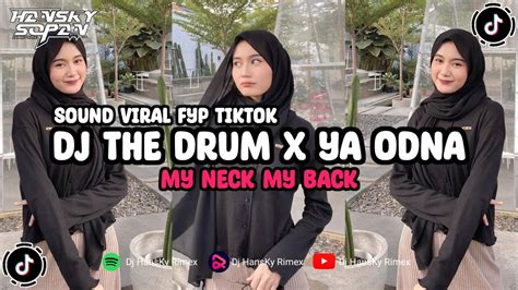 Dj The Drum X Ya Odna X My Neck My Back Speed Up Reverb By Hansky