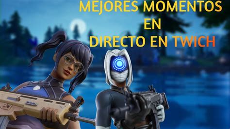 Mejores Momentos En Directo Twitch Youtube