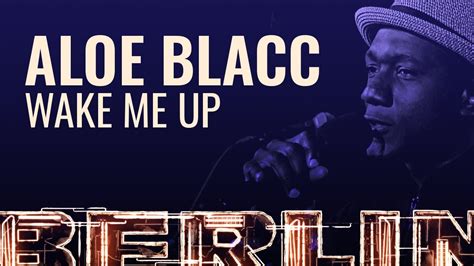 Aloe Blacc Wake Me Up Berlin Live Youtube