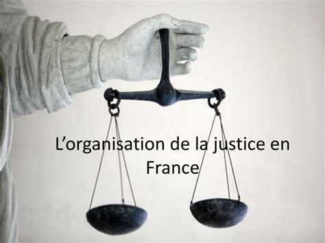 Ppt Lorganisation De La Justice En France Powerpoint Presentation