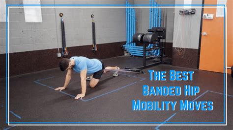 The Best Banded Hip Mobilizations For Improved Hip Mobility