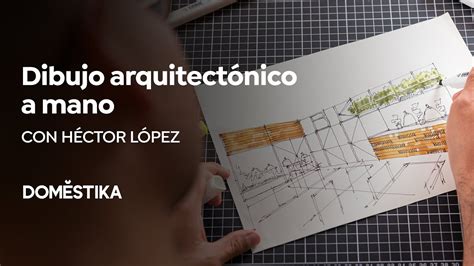 Introducción al dibujo arquitectónico a mano Un curso de Héctor López