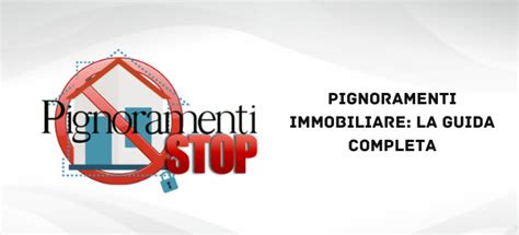 Pignoramenti Immobiliare La Guida Completa