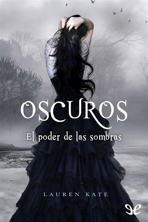 Leer Oscuros El Poder De Las Sombras De Lauren Kate Libro Completo