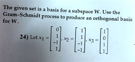 Solved The Given Set Is A Basis For A Subspace W Use The Gram Schmidt