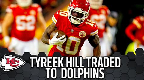 Chiefs Trade Tyreek Hill To Miami Dolphins Shocking Nfl News Youtube