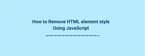 How To Remove Html Element Style Using Javascript