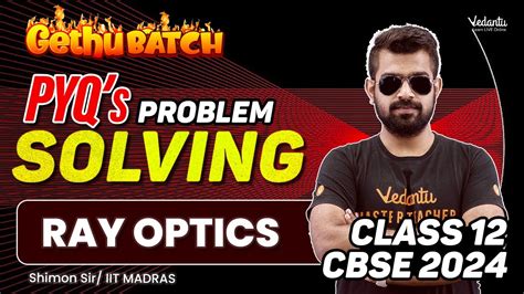 Ray Optics Pyq S Problem Solving Class Physics Cbse