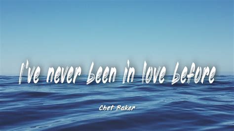 I Ve Never Been In Before Chet Baker Lyrics YouTube