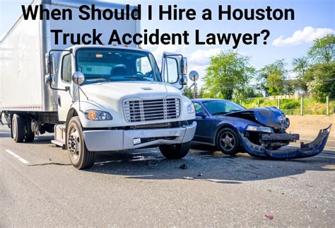 When to Hire a Houston Truck Accident Lawyer?