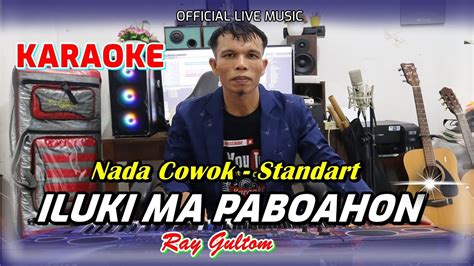 KARAOKE LAGU BATAK VIRAL ILUKI MA PABOAHON NADA COWOK YouTube