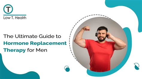 The Ultimate Guide To Hormone Replacement Therapy For Men