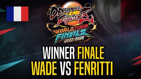 Fr Dbfz World Tour Winner Final Wade Vs Fenritti Youtube