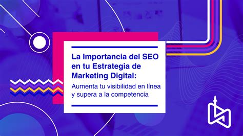 La Importancia Del Seo En Tu Estrategia De Marketing Digital Aumenta