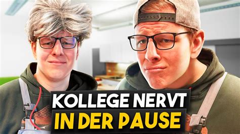 Wenn Der Kollege In Der Pause Nervt Youtube