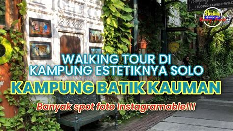 Walking Tour Di Wisata Kampung Batik Kauman Solo Youtube