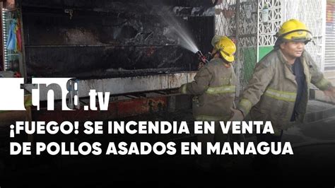 Incendio En Local De Venta De Pollos Asados Causa Alarma En Managua