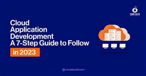 Cloud Application Development A 7 Step Guide To Follow In 2023 Core