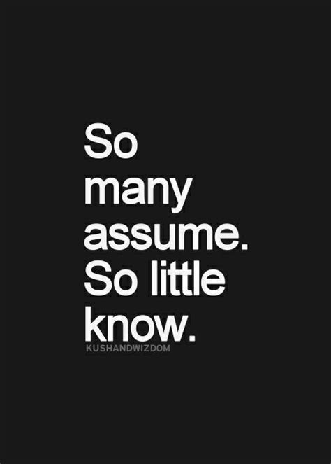 So Many Assume Assuming Quotes Inspirational Quotes Pictures Seeing Quotes