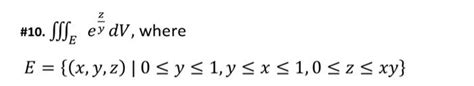 Solved 10 ∭eeyzdv Where E { X Y Z ∣0≤y≤1 Y≤x≤1 0≤z≤xy}