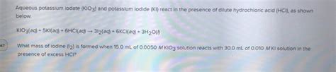 Solved Aqueous Potassium Iodate Kio And Potassium Iodide Chegg