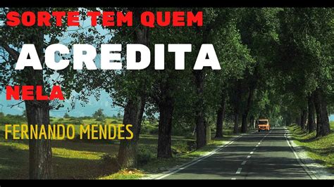 Sorte Tem Quem Acredita Nela Fernando Mendes Youtube