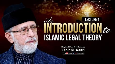 An Introduction To Islamic Legal Theory Part 1 Shaykh Ul Islam Dr