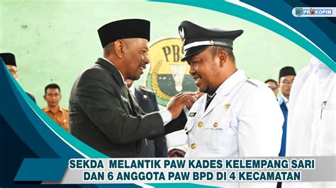 SEKDA LANTIK PAW KADES KELEMPANG SARI KEC KUARO 6 ANGGOTA PAW BPD DI