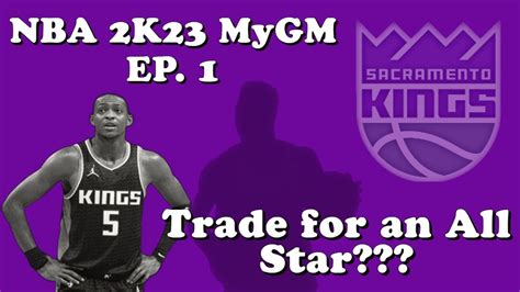 NBA 2K23 MyGM Mode Ep 1 Sacramento Kings TRADING FOR AN ALL STAR