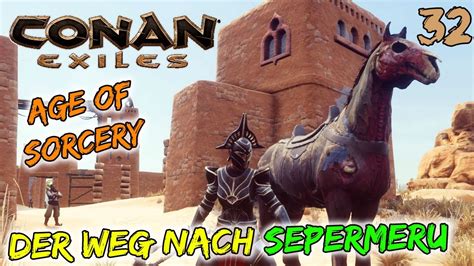 Conan Exiles Age Of Sorcery Der Weg Nach Sepermeru Deutsch Lets