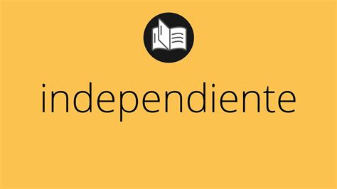 Que Significa Independiente • Independiente Significado • Independiente DefiniciÓn Youtube