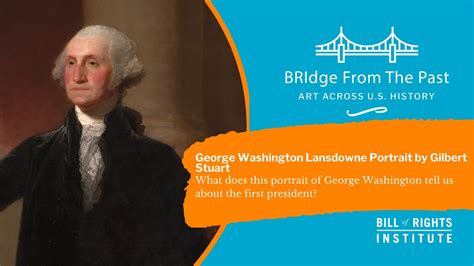 George Washington Lansdowne Portrait By Gilbert Stuart Bridge From