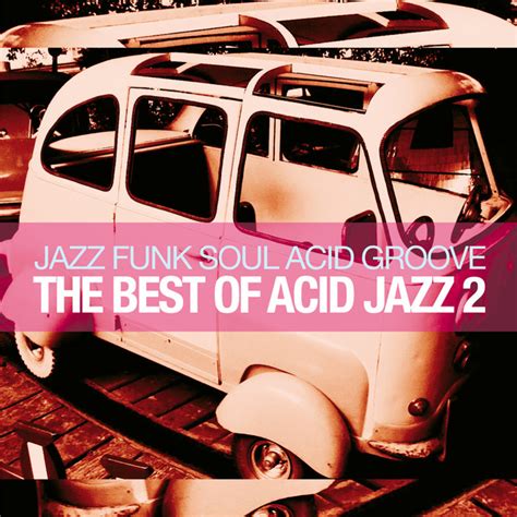 The Best Of Acid Jazz Vol 2 Jazz Funk Soul Acid Groove