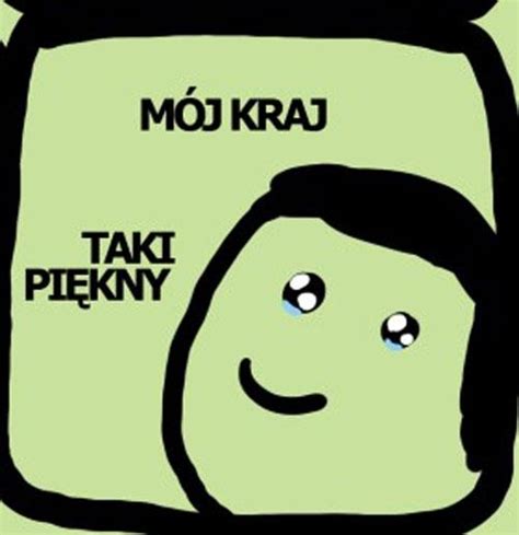 Mój Kraj Taki Piękny Memes Imgflip