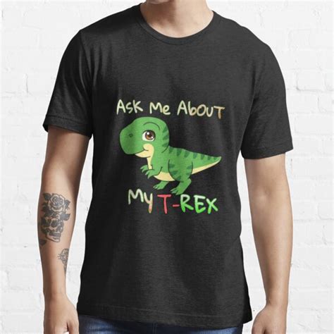 Ask Me About My T Rex T Shirt For Sale By Meryemod Redbubble Ask Me About My Trex Ask Me