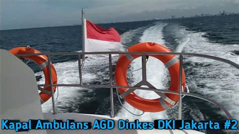 Kapal Ambulans AGD Dinkes DKI Jakarta 2 YouTube