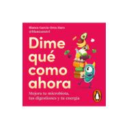 Dime qué como ahora Penguin Libros