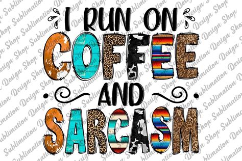 I Run On Coffee Sarcasm Coffee Quotes Graphic By PawPawDesignShop