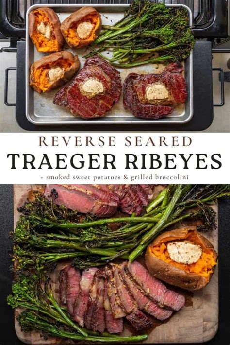 Traeger Reverse Seared Ribeye Steaks With Sweet Potatoes And Broccolini