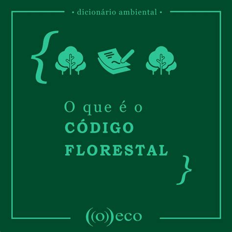 O que é o Código Florestal o eco