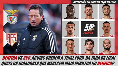 Ta A Da Liga Benfica Vs Avs Antevis O Quais Os Jogadores