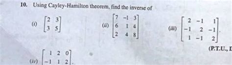 Using Cayley-Hamilton theorem, find the inverse of | Filo