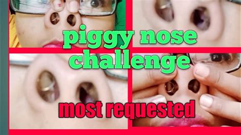 Piggy Nose Challengemost Requestedpart 2 Youtube