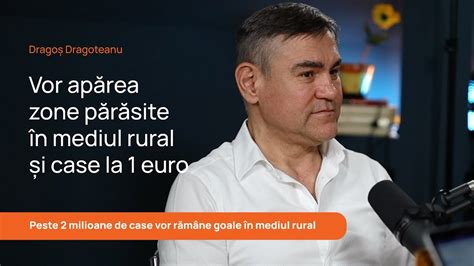 Dragos Dragoteanu în 10 Ani 2 Milioane De Case Vor Rămâne Goale