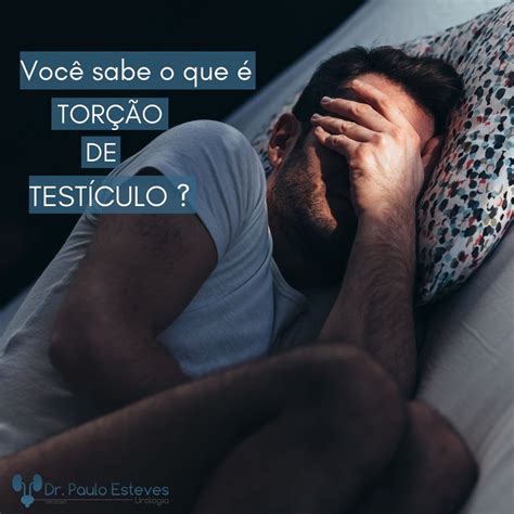 Voc Sabe O Que Tor O De Test Culo Dr Paulo Esteves